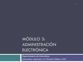 Módulo 3: Administración Electrónica