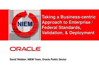 David Webber, NIEM Team, Oracle Public Sector