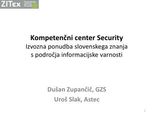 Kompetenčni center Security Izvozna ponudba slovenskega znanja s področja informacijske varnosti