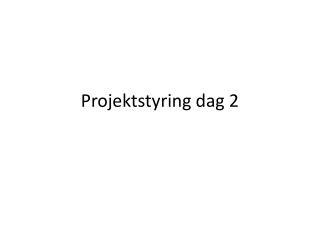 Projektstyring dag 2