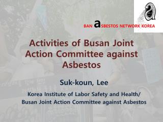 Activities of Busan Joint Action Committee against Asbestos