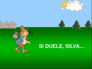 SI DUELE, SILVA...