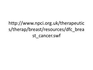npci.uk/therapeutics/therap/breast/resources/dfc_breast_cancer.swf