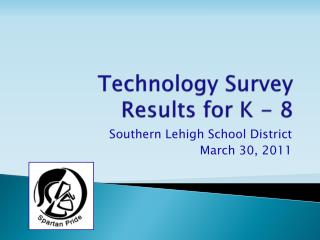 Technology Survey Results for K - 8
