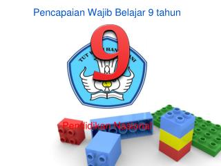 Pencapaian Wajib Belajar 9 tahun Pendidikan Nasional