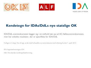 Kendetegn for IDAs / DdLs nye statslige OK