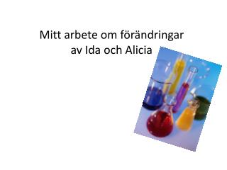 Mitt arbete om förändringar av Ida och Alicia