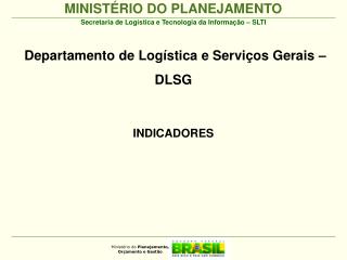 Departamento de Logística e Serviços Gerais – DLSG INDICADORES 2012