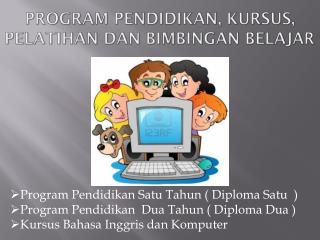 PROGRAM PENDIDIKAN, KURSUS, PELATIHAN DAN BIMBINGAN BELAJAR