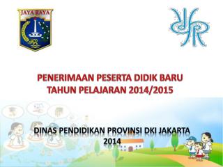 PENERIMAAN PESERTA DIDIK BARU TAHUN PELAJARAN 2014/2015