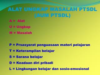 ALAT UNGKAP MASALAH PTSDL (AUM PTSDL)