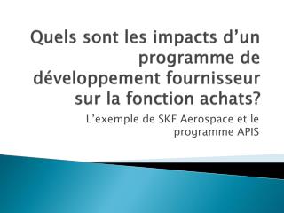 Quels sont les impacts d’un programme de développement fournisseur sur la fonction achats?
