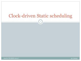 Clock-driven Static scheduling