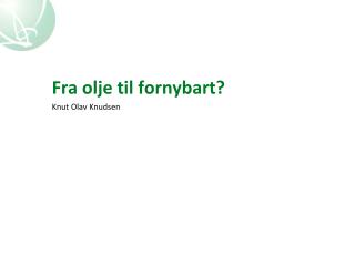 Fra olje til fornybart?