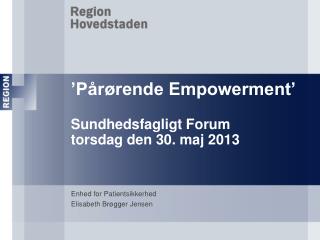 ’Pårørende Empowerment’ Sundhedsfagligt Forum torsdag den 30. maj 2013
