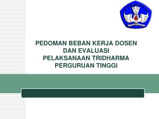 PEDOMAN BEBAN KERJA DOSEN DAN EVALUASI PELAKSANAAN TRIDHARMA PERGURUAN TINGGI