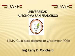 TEMA: Guía para desarrollar y/o revisar POEs Ing. Larry D. Concha B.