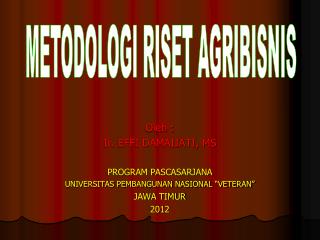 Oleh : Ir. EFFI DAMAIJATI, MS PROGRAM PASCASARJANA UNIVERSITAS PEMBANGUNAN NASIONAL “VETERAN”