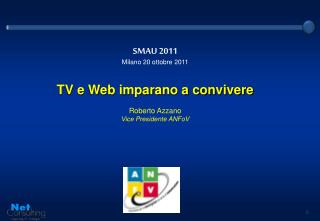 SMAU 2011 Milano 20 ottobre 2011 TV e Web imparano a convivere Roberto Azzano
