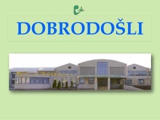 DOBRODOŠLI