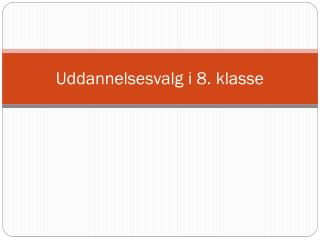 Uddannelsesvalg i 8. klasse