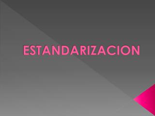 ESTANDARIZACION