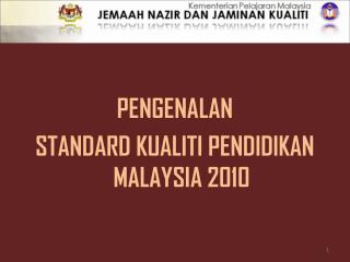 PENGENALAN STANDARD KUALITI PENDIDIKAN MALAYSIA 2010