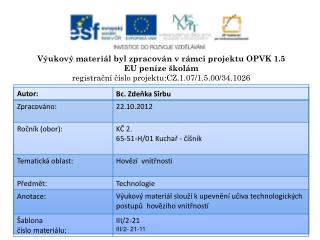 Výukový materiál byl zpracován v rámci projektu OPVK 1.5 EU peníze školám
