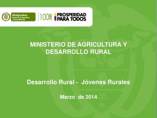 MINISTERIO DE AGRICULTURA Y DESARROLLO RURAL