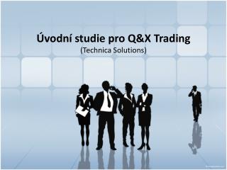 Úvodní studie pro Q&amp;X Trading