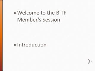 Welcome to the BITF Member’s Session Introduction