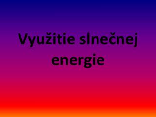 Využitie slnečnej energie