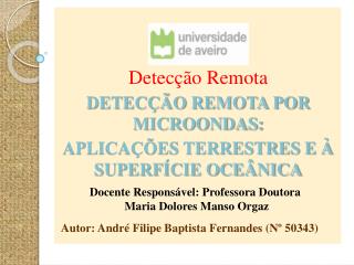 Detecção Remota DETECÇÃO REMOTA POR MICROONDAS: APLICAÇÕES TERRESTRES E À SUPERFÍCIE OCEÂNICA