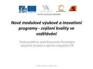 Nové modulové výukové a inovativní programy - zvýšení kvality ve vzdělávání