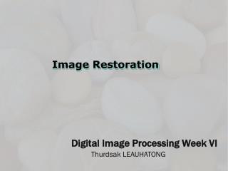 Digital Image Processing Week VI