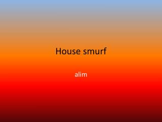 House smurf