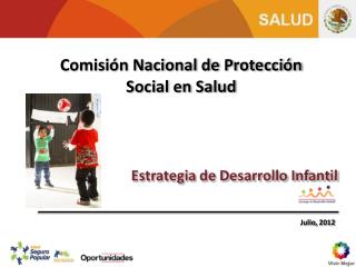 Comisión Nacional de Protección Social en Salud 			Estrategia de Desarrollo Infantil