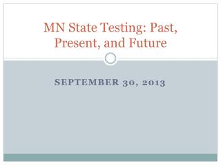 MN State Testing: Past, Present, and Future