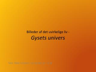 Billeder af det uvirkelige liv - Gysets univers