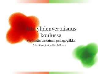 Aito yhdenvertaisuus koulussa Syrjinnän vastainen pedagogiikka