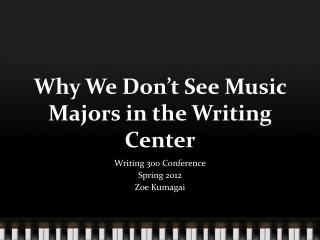 Why We Don’t See Music Majors in the Writing Center