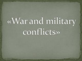 « War and military conflicts »