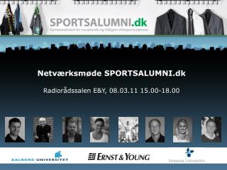 Netværksmøde SPORTSALUMNI.dk Radiorådssalen E&amp;Y, 08.03.11 15.00-18.00