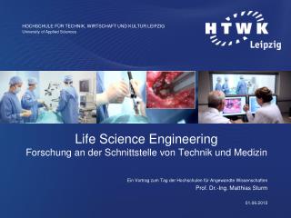 Life Science Engineering Forschung an der Schnittstelle von Technik und Medizin