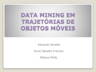 DATA MINING EM TRAJET ÓRIAS DE OBJETOS MÓVEIS