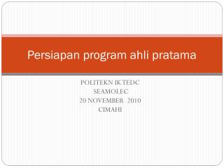 Persiapan program ahli pratama