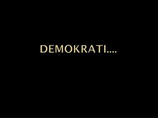 Demokrati....