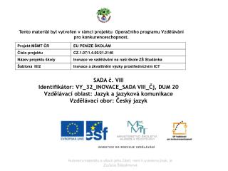 SADA č. VIII Identifikátor : VY_32_INOVACE_SADA VIII_ Čj , DUM 20