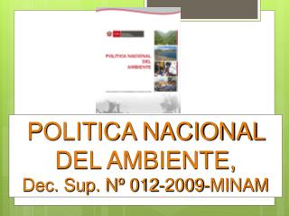 POLITICA NACIONAL DEL AMBIENTE, Dec. Sup. Nº 012-2009-MINAM