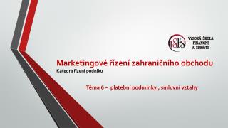 Marketingové řízení zahraničního obchodu Katedra řízení podniku